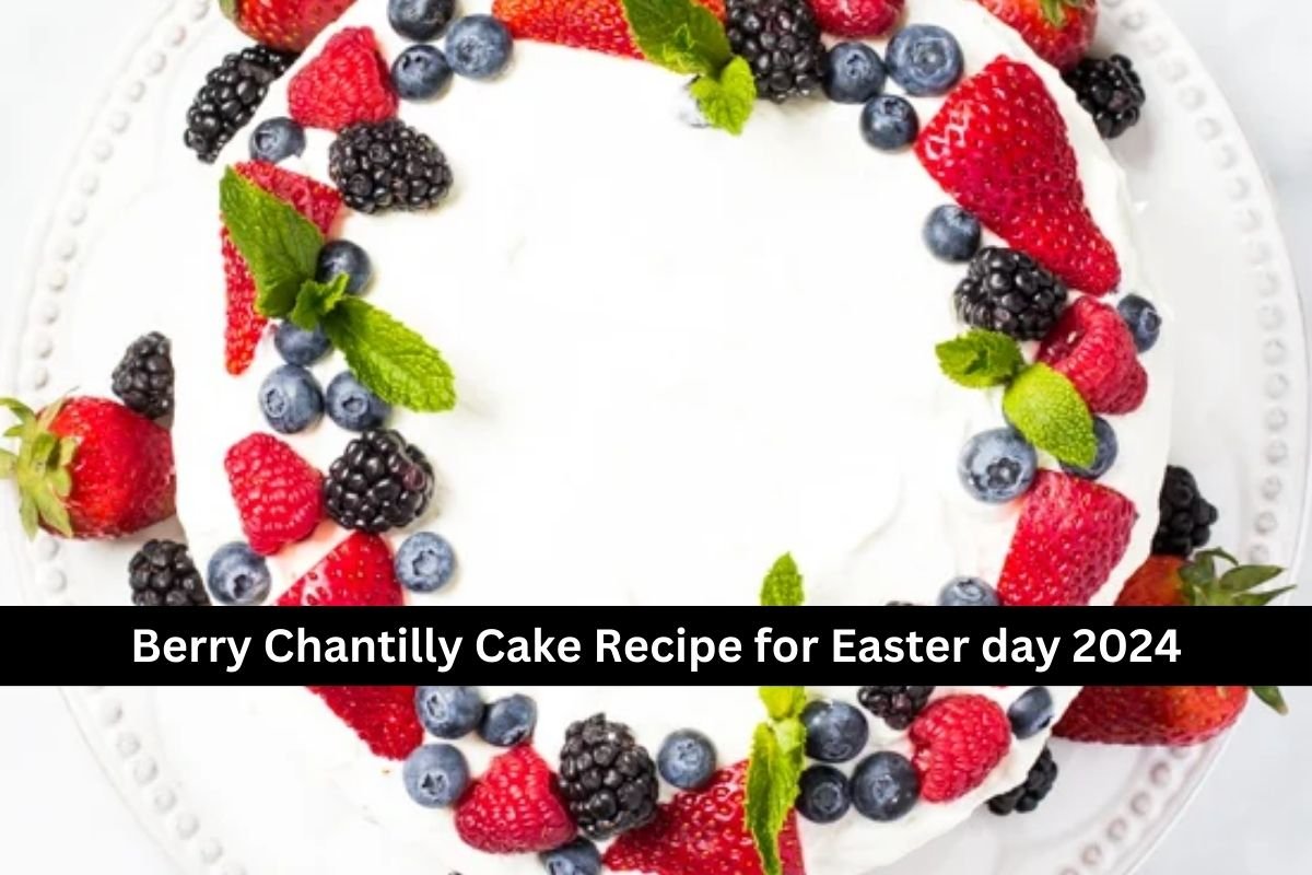 Berry Chantilly Cake Recipe for Easter day 2024