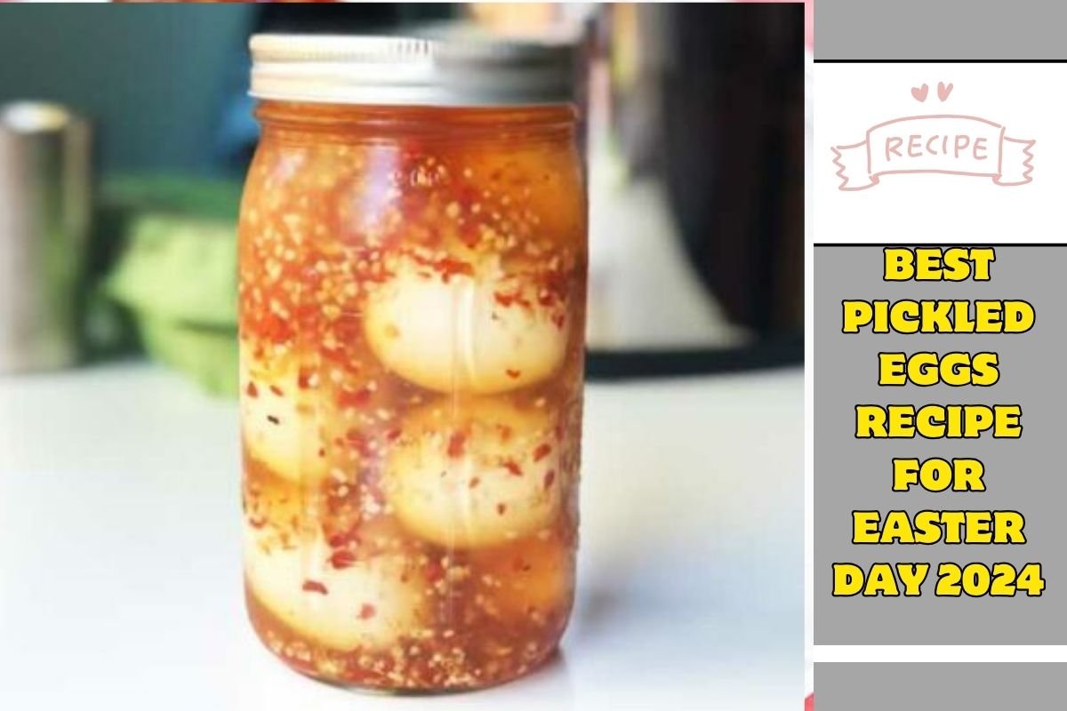 Best pickled eggs recipe for Easter day 2024