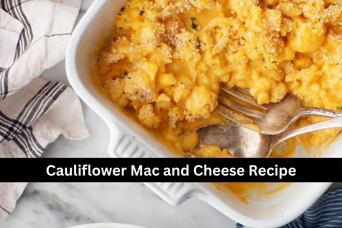Cauliflower Mac and Cheese Recipe