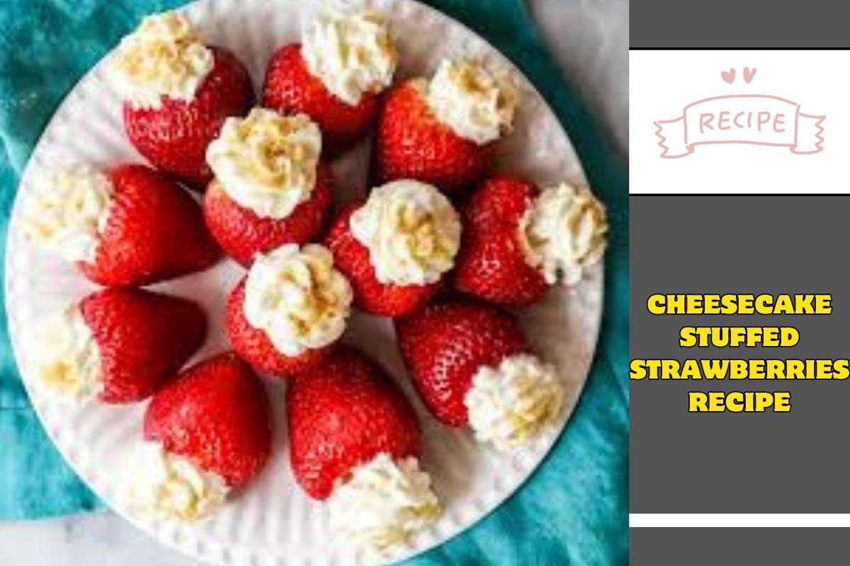 Cheesecake Stuffed Strawberries Recipe