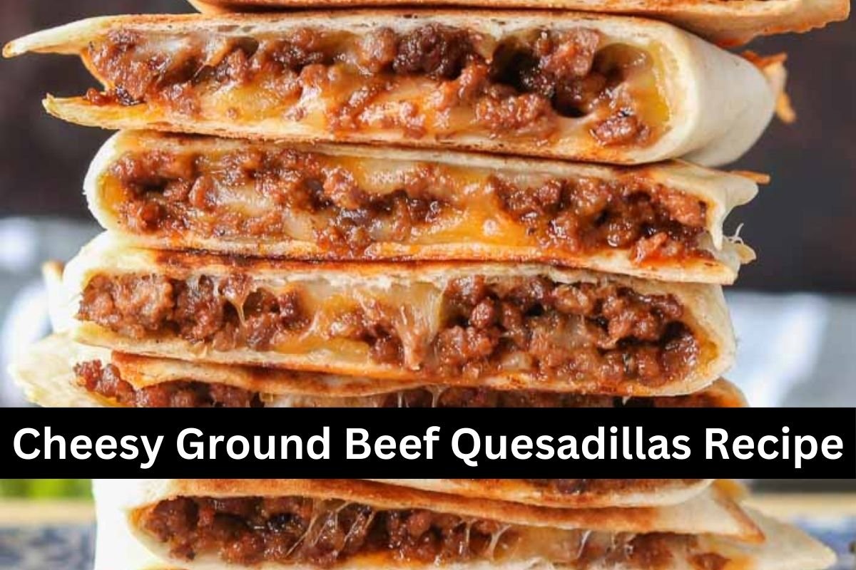 Cheesy Ground Beef Quesadillas Recipe