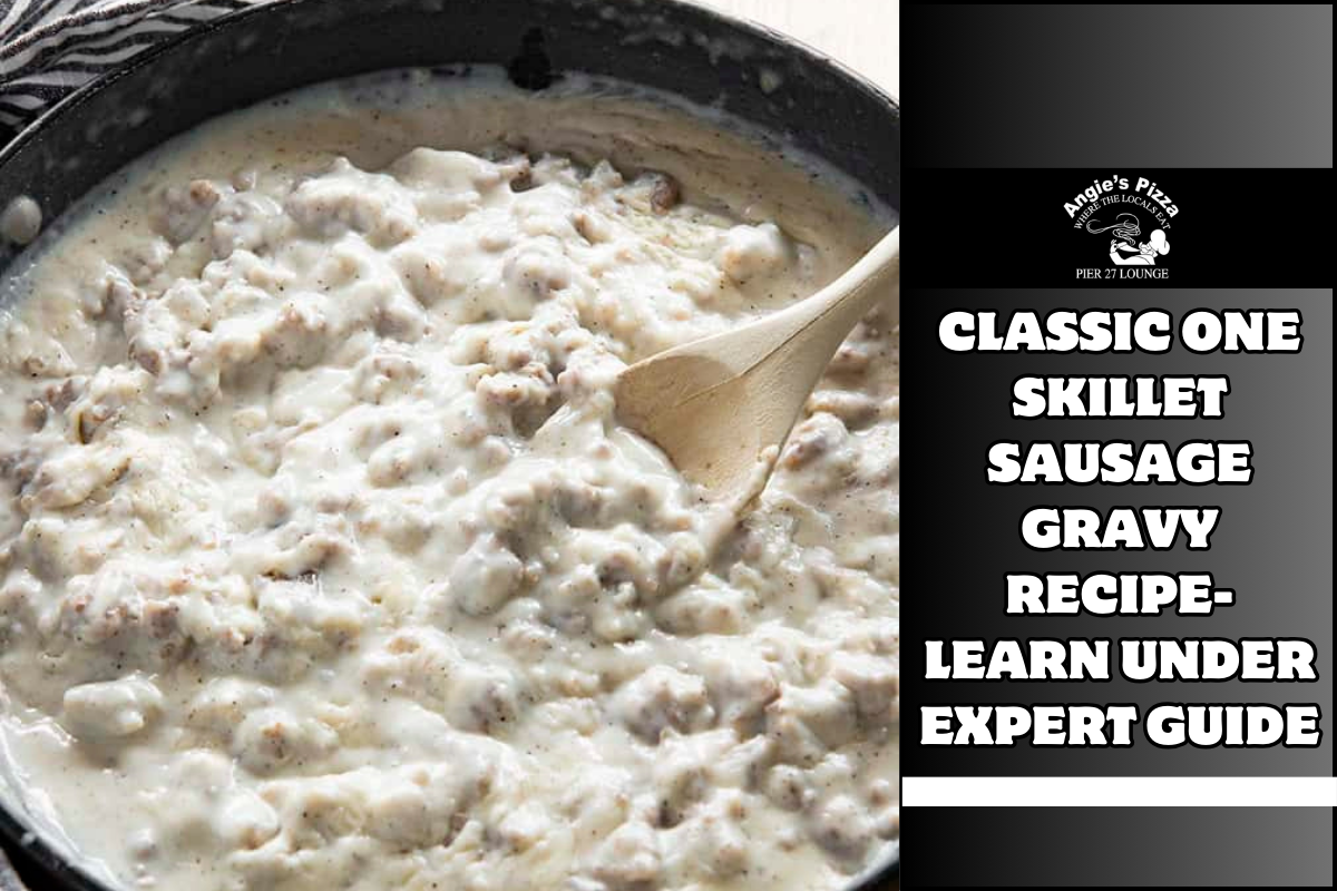 Classic One Skillet Sausage Gravy Recipe- Learn Under Expert Guide