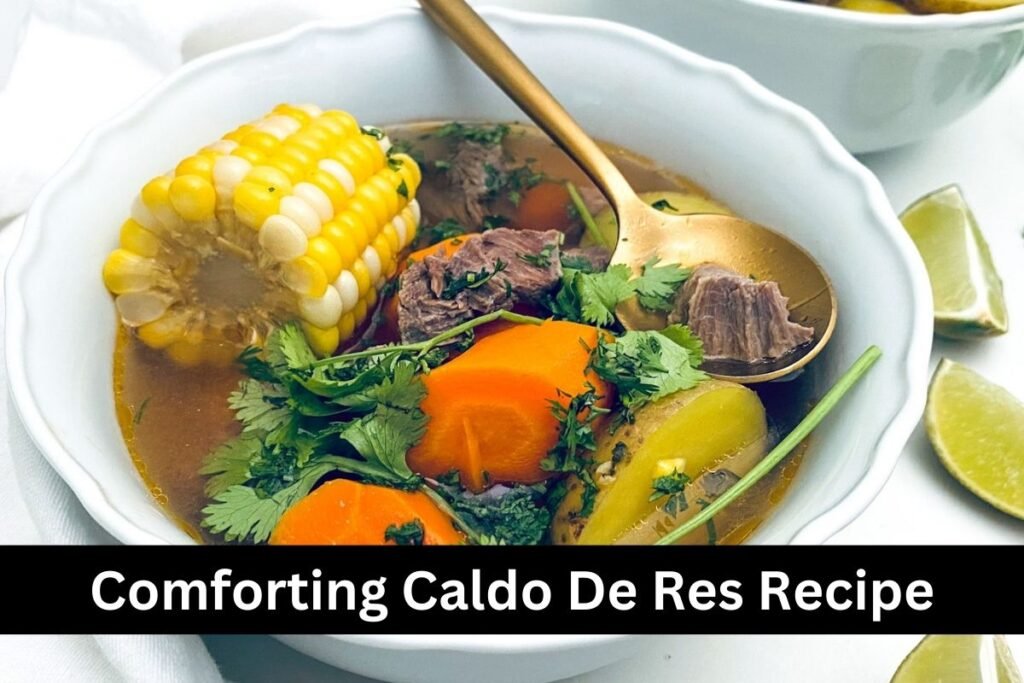 Comforting Caldo De Res Recipe