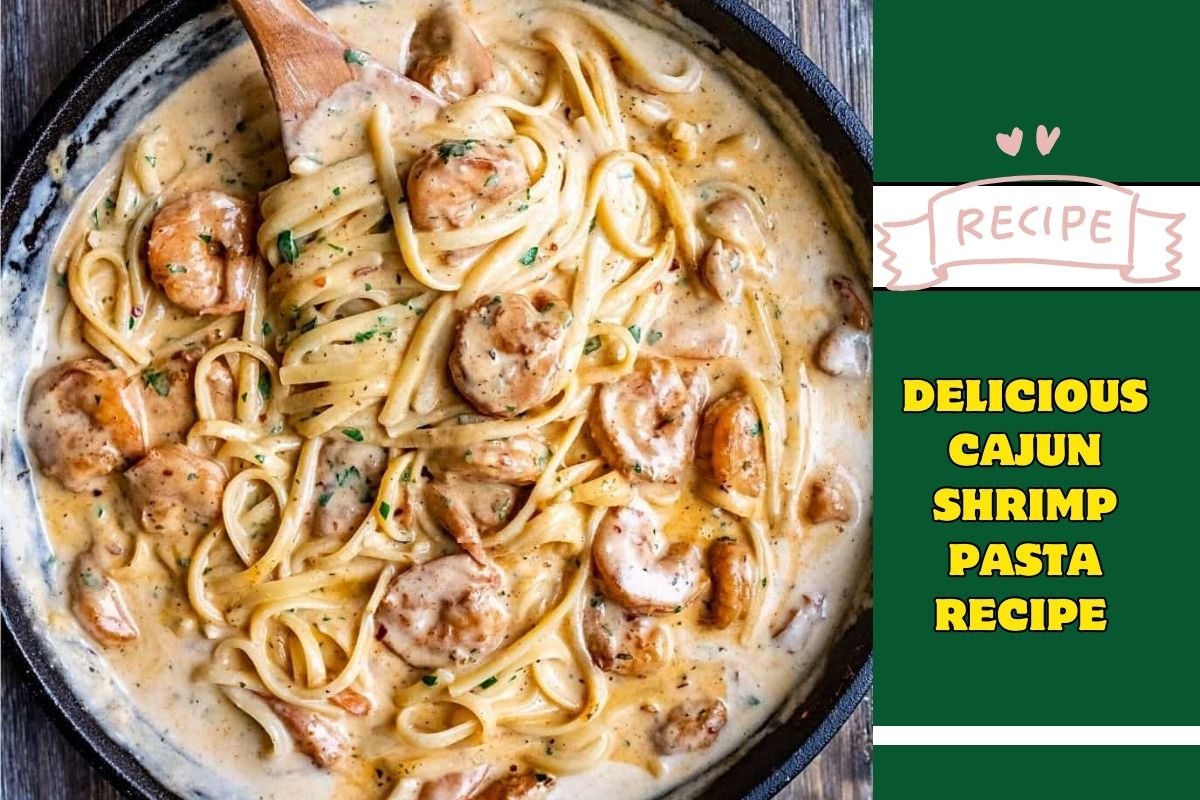 Delicious Cajun Shrimp Pasta Recipe