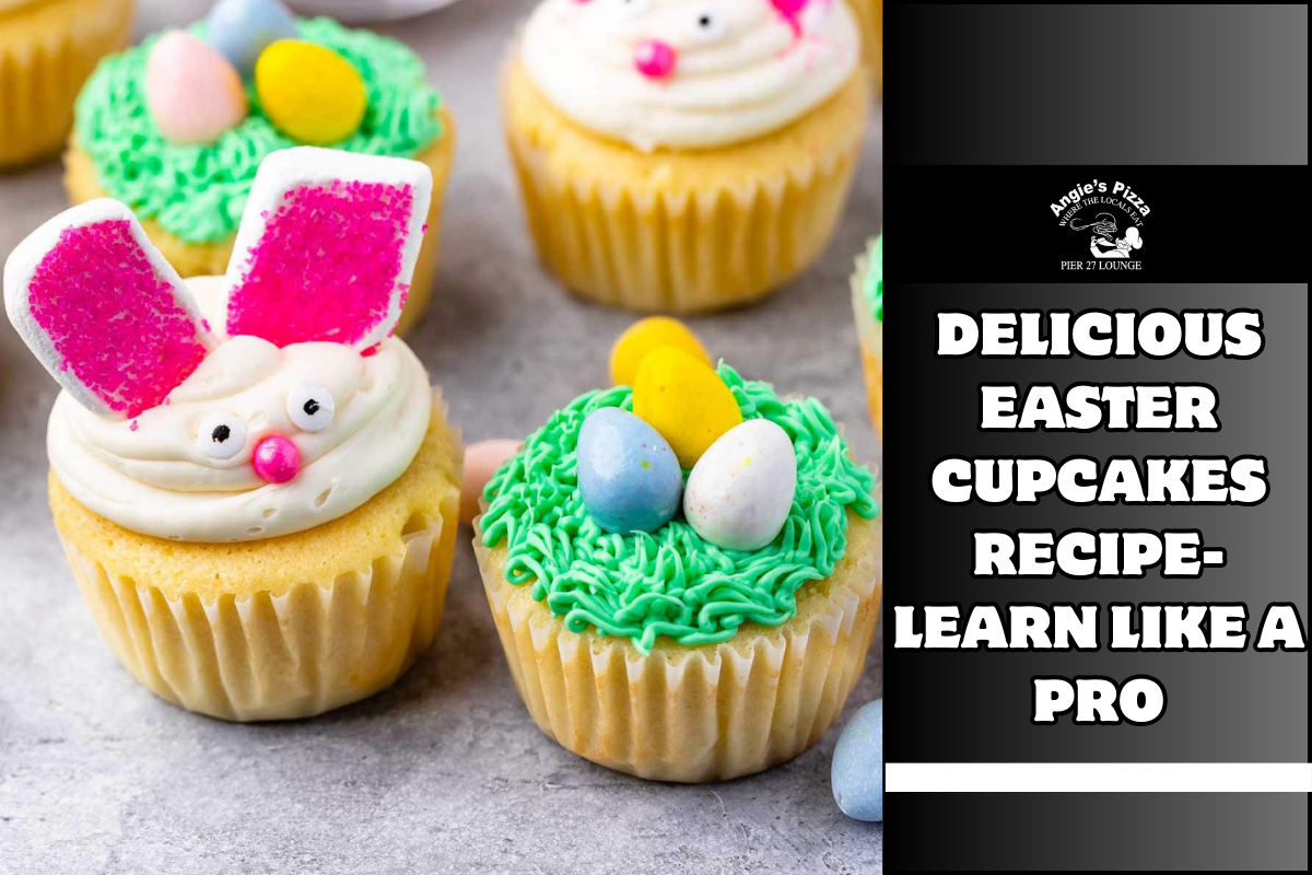 Delicious Easter Cupcakes Recipe- Learn Like a Pro