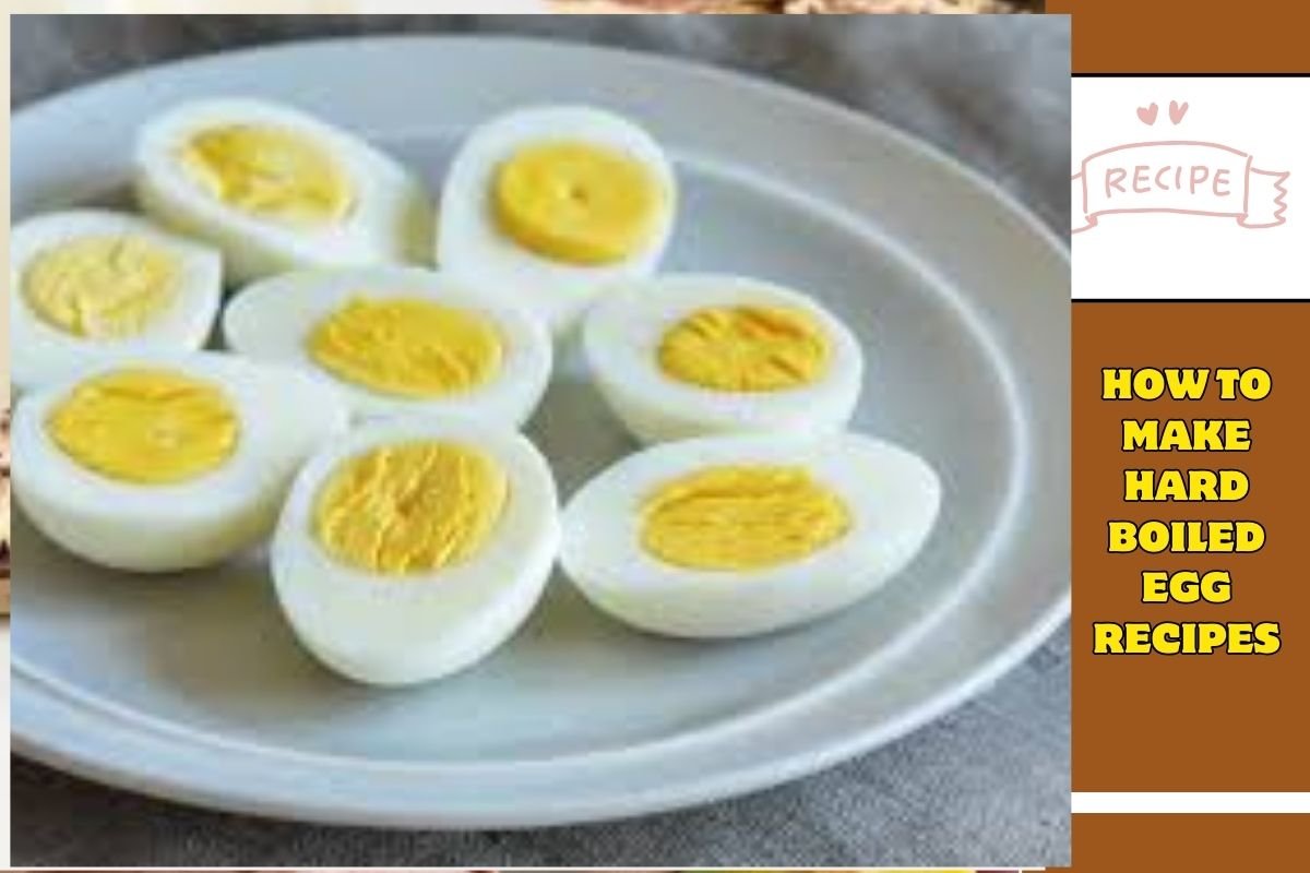 How to Make Hard Boiled Egg Recipes