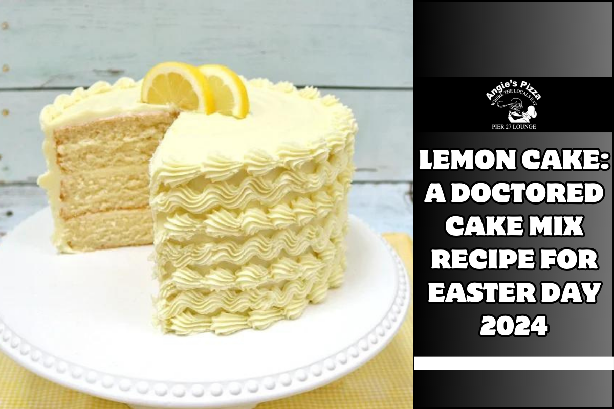 Lemon Cake: A Doctored Cake Mix Recipe for Easter Day 2024