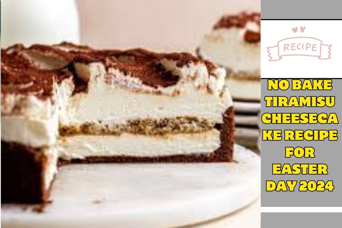 No Bake Tiramisu Cheesecake Recipe for Easter day 2024