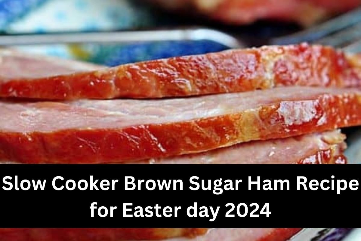 Slow Cooker Brown Sugar Ham Recipe for Easter day 2024