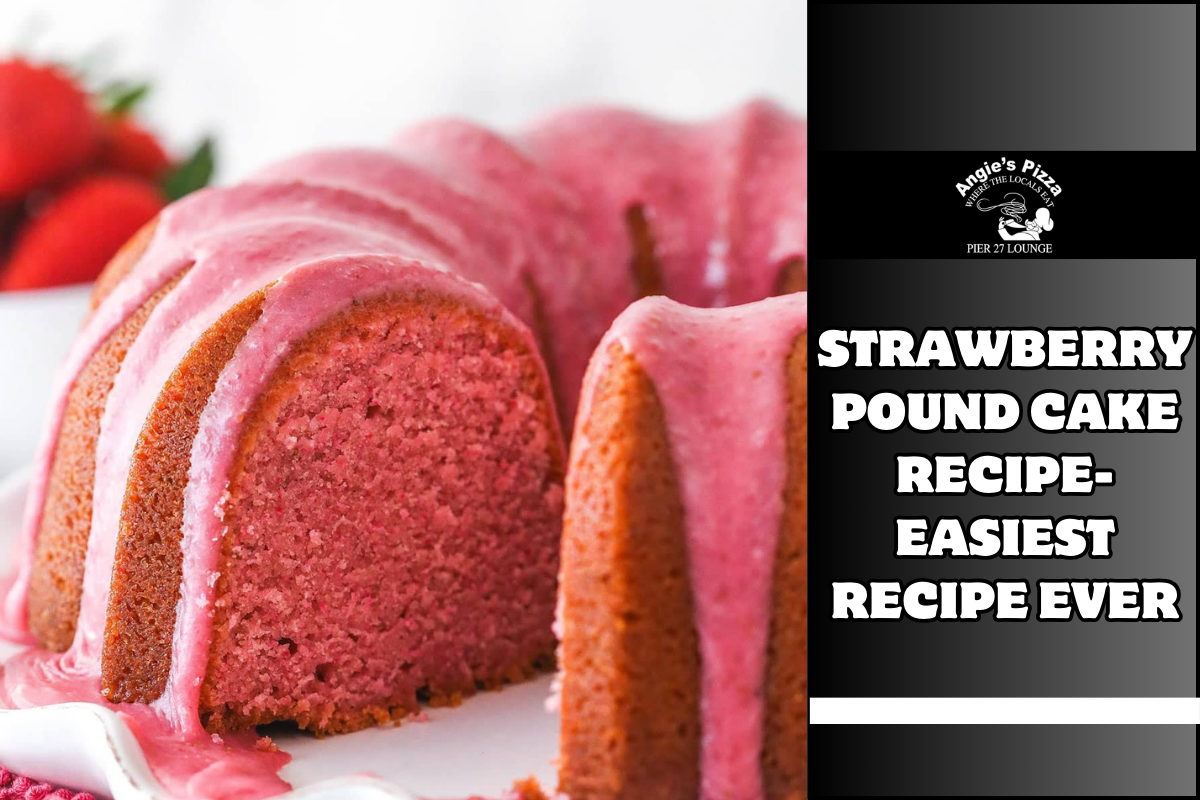 Strawberry Pound Cake Recipe- Easiest Recipe Ever