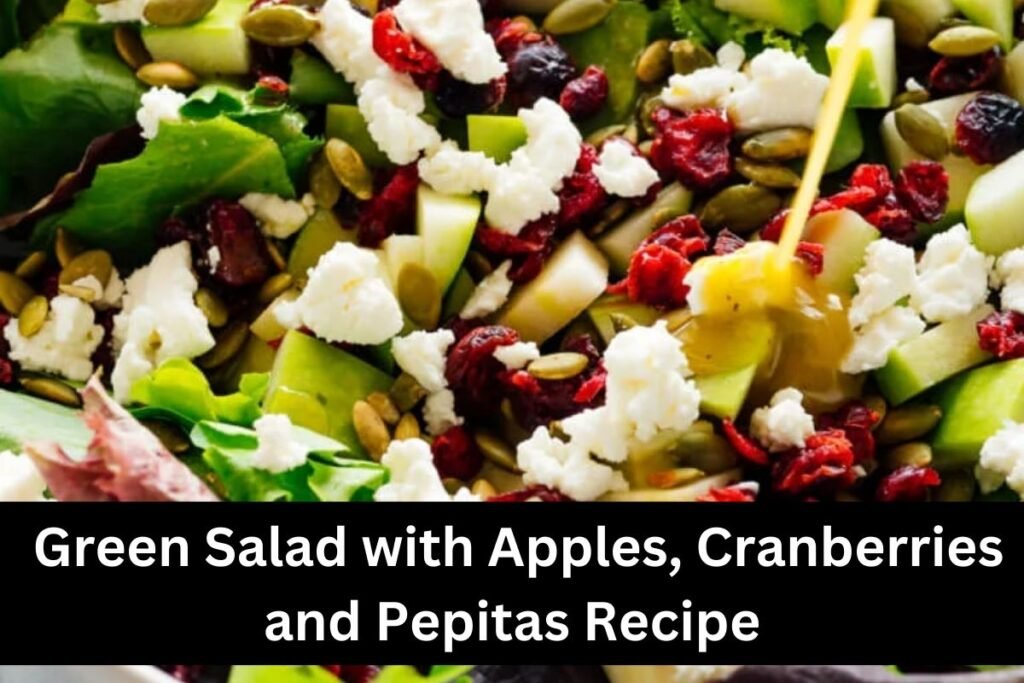 Green Salad with Apples, Cranberries and Pepitas Recipe