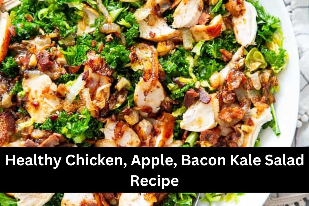 Healthy Chicken, Apple, Bacon Kale Salad Recipe