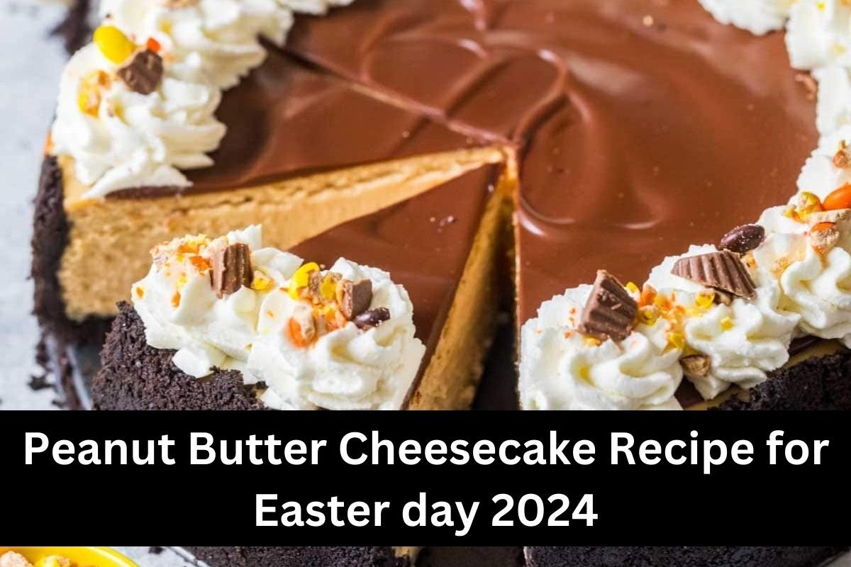 Peanut Butter Cheesecake Recipe for Easter day 2024