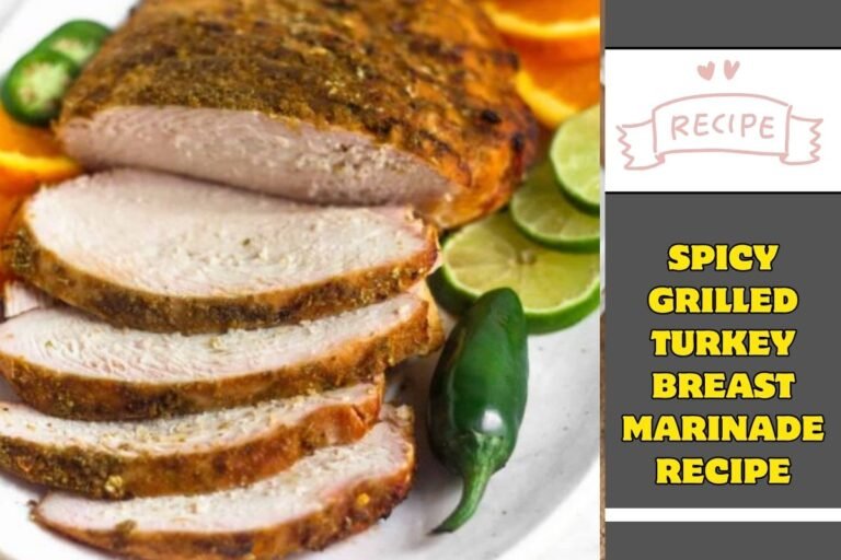 Spicy Grilled Turkey Breast Marinade Recipe