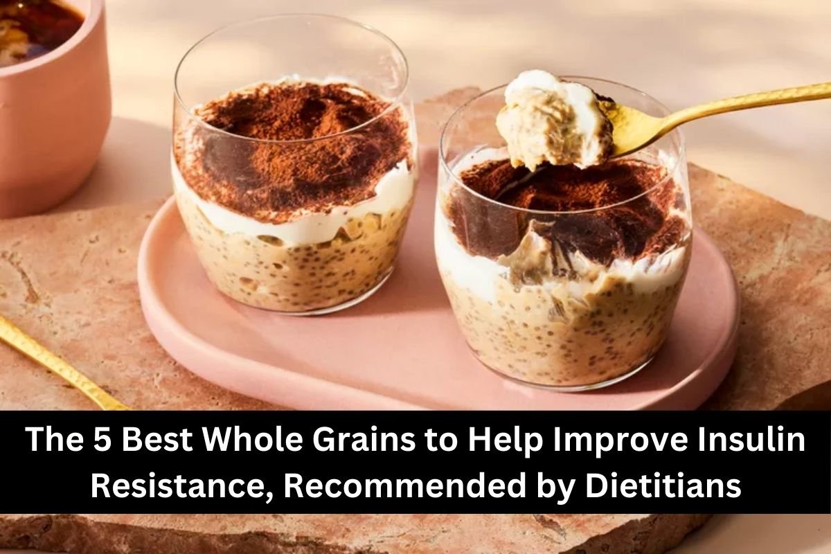 The 5 Best Whole Grains to Help Improve Insulin Resistance, Recommended by Dietitians